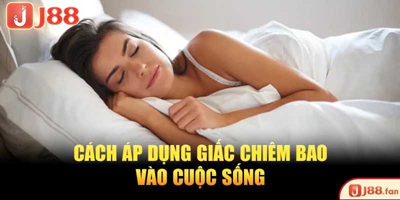 Cách áp dụng giấc chiêm bao vào cuộc sống