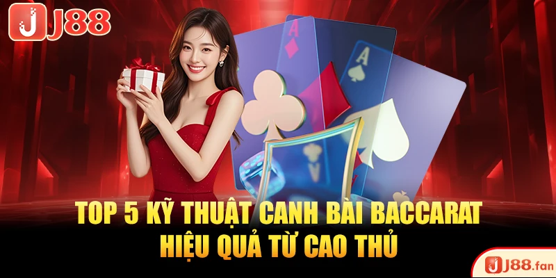 Kỹ thuật canh bài baccarat